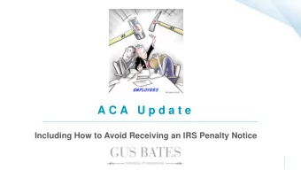 A C A  U p d a t e  Including How to Avoid Receiving an IRS Penalty Notice  J E N N I F E R  R E E