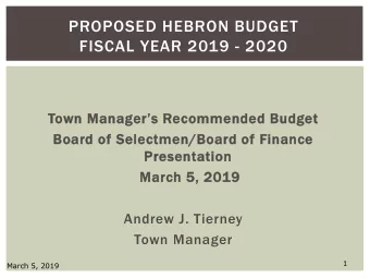 PROPOSED HEBRON BUDGET  FISCAL YEAR 2019 - 2020 Town Managers Recommended Budget  Board of