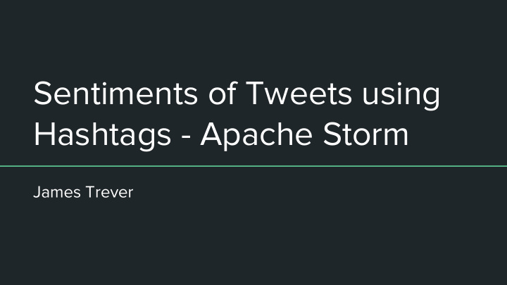 sentiments of tweets using hashtags apache storm