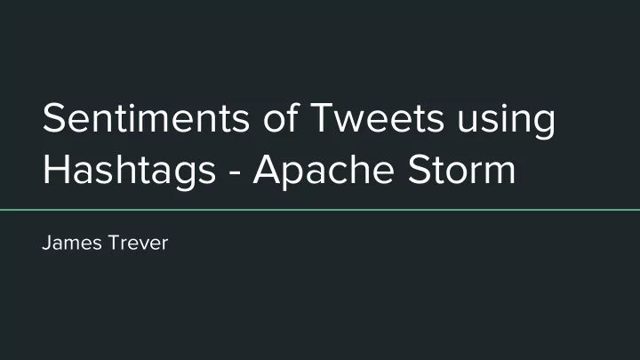 sentiments of tweets using hashtags apache storm