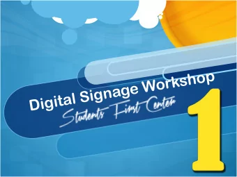 Digital Signage Workshop  Why use Digital Signage?  Promote  Highlight  Inform  Location