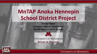 MnTAP Anoka Hennepin  School District Project  Tanner Glaza  Company Advisor: Doug Bonar  MnTAP