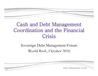C  Cash and Debt Management  h  d D bt M  t  Coordination and the Financial  Crisis  Sovereign Debt