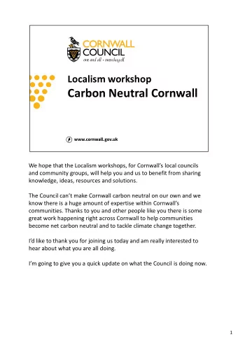 Carbon Neutral Cornwall We hope that the Localism workshops, for Cornwalls local councils and