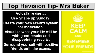 Top Revision Tip- Mrs Baker  Actually revise ....  Use Shape up Sunday!  Create your own reward