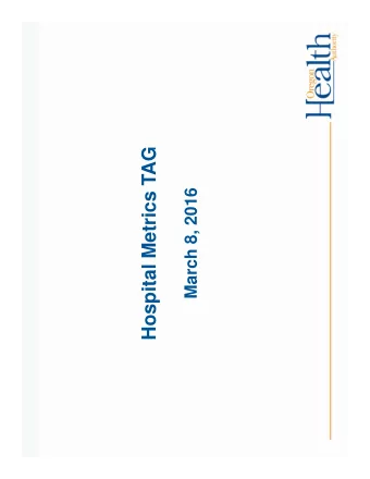 Hospital Metrics TAG  March 8, 2016  Welcome and Introductions  2  Agenda Overview   Updates