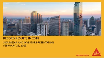 RECORD RESULTS IN 2018  SIKA MEDIA AND INVESTOR PRESENTATION  FEBRUARY 22, 2019  TABLE OF CONTENTS