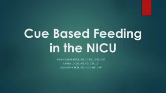 Cue Based Feeding  in the NICU  ANNA ELSENBROCK, MS, OTR/L, CPST, CNT  LAURA LUCAS, MS, RD, CSP, LD