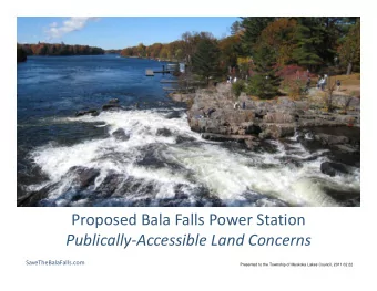 Proposed Bala Falls Power Station  P bli Publically  Accessible Land Concerns  ll A  ibl L  d C