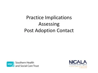 Practice Implications  Assessing  Post Adoption Contact  Legislative Context  The Children (NI)