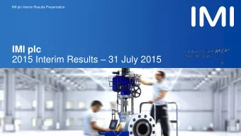 IMI plc 2015 Interim Results  31 July 2015  IMI plc Interim Results Presentation  Agenda
