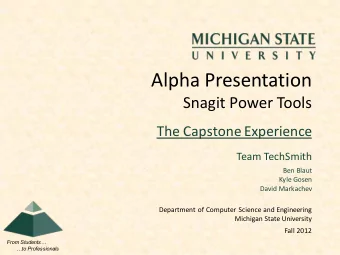 Alpha Presentation  Snagit Power Tools  The Capstone Experience  Team TechSmith  Ben Blaut  Kyle