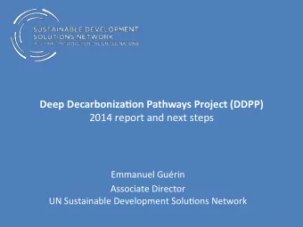 Deep  Decarboniza-on  Pathways  Project  (DDPP)    2014  report  and  next