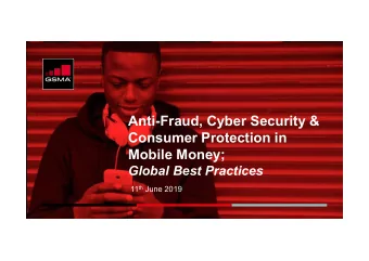 Anti-Fraud, Cyber Security &amp;  Consumer Protection in  Mobile Money;  Global Best Practices 11