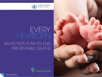 Version Jan 2013 Why Every Newborn ?  44 percent of all under five  Country demand for guidance and