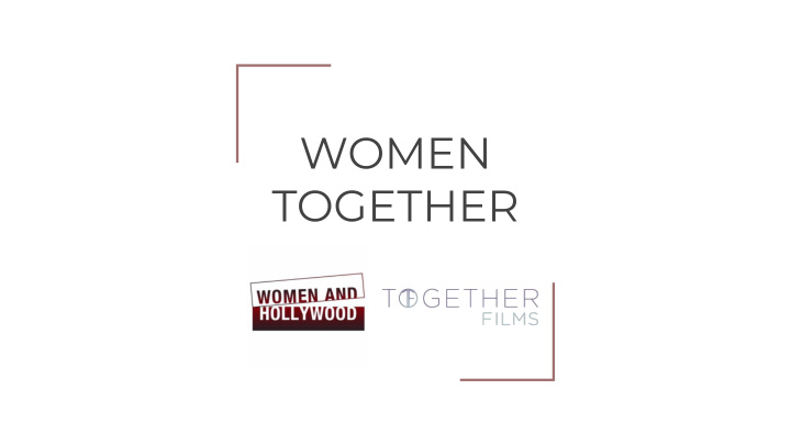 women together together films and women and hollywood are