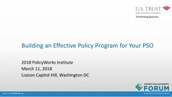 Building an Effective Policy Program for Your PSO  2018 PolicyWorks Institute  March 11, 2018