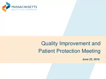 Quality Improvement and  Patient Protection Meeting  June 22, 2016  AGENDA    Approval of