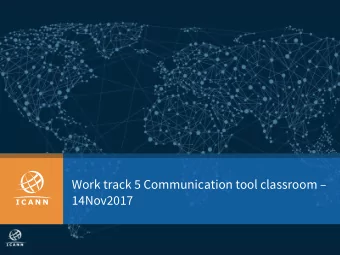 Work track 5 Communication tool classroom   14Nov2017  Your Support staff contacts for content