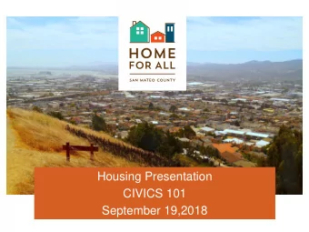 CIVICS 101  September 19,2018  Agenda    Housing in San  Mateo County:  Challenges and