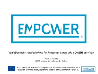 local E lectricity retail M arkets for P rosumer smart grid p OWER services  Bernt A. Bremdal  NCE