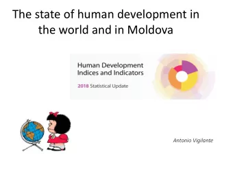 the world and in Moldova  Antonio Vigilante  HUMAN DEVELOPMENT INDEX  1. Norway        0.953  187.