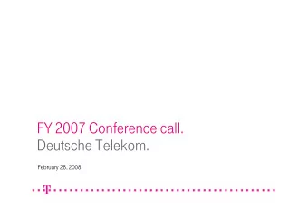 FY 2007 Conference call.  Deutsche Telekom.  February 28, 2008  1  Disclaimer.  This presentation