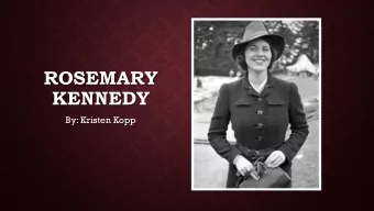 KENNEDY  By: Kristen Kopp  HOW WOULD YOU DESCRIBE THE KENNEDYS ?  JOE AND ROSE KENNEDY