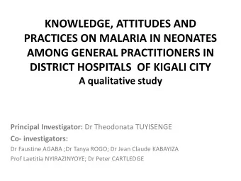 KNOWLEDGE, ATTITUDES AND  PRACTICES ON MALARIA IN NEONATES  AMONG GENERAL PRACTITIONERS IN