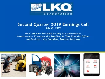 Second Quarter 2019 Earnings Call  July 25, 2019 Nick Zarcone  President &amp; Chief Executive