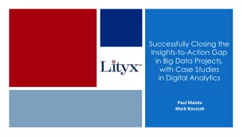 in Big Data Projects,  with Case Studies  in Digital Analytics  Paul Maiste  Mark Kovscek PAUL
