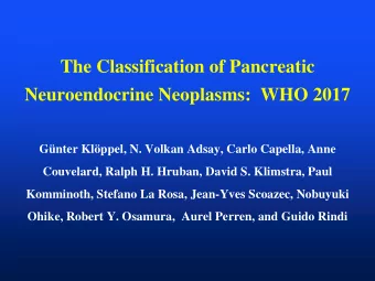 The Classification of Pancreatic  Neuroendocrine Neoplasms:  WHO 2017  Gnter Klppel, N. Volkan