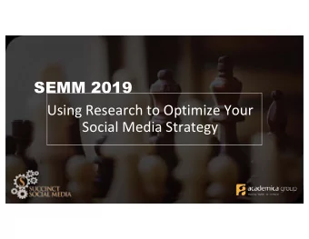 SEMM 2019  Using Research to Optimize Your  Social Media Strategy  ACADEMICA GROUP  Moving Higher