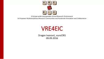 VRE4EIC Dragan Ivanovi  , euroCRIS  09.09.2016  Table of contents  Data sheet  Consortium