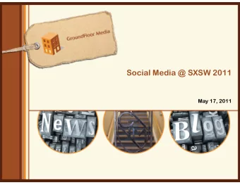 Social Media @ SXSW 2011  May 17, 2011  SXSW: A Quick Background  Created as a music festival in