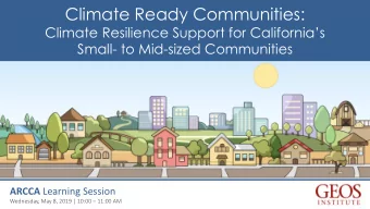 Climate Ready Communities:  Climate Resilience Support for Californias  Small- to Mid-sized