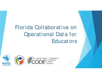 Florida Collaborative on  Operational Data for  Educators Florida CODE  District S  chool Board