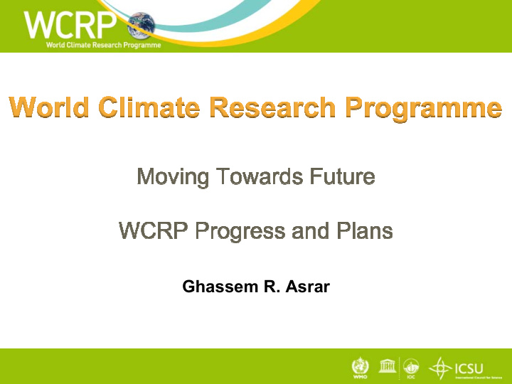 ghassem r asrar world climate research programme