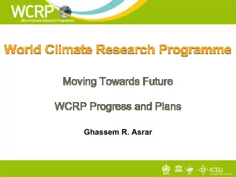 Ghassem R. Asrar  World Climate Research Programme  coordinates climate research, modeling and