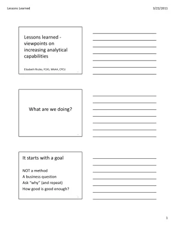 Lessons learned -  viewpoints on  increasing analytical  capabilities  Elizabeth Riczko, FCAS,