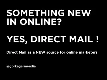 SOMETHING NEW  IN ONLINE?  YES, DIRECT MAIL !  Direct Mail as a NEW source for online marketers