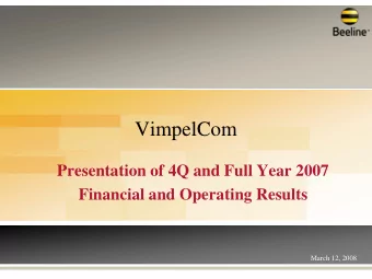 VimpelCom  Presentation of 4Q and Full Year 2007  Financial and Operating Results  March 12, 2008