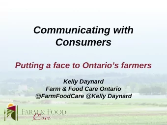 Communicating with  Consumers  Putting a face to Ontarios farmers  Kelly Daynard  Farm &amp;