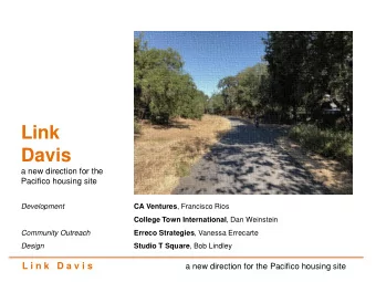 Davis  a new direction for the  Pacifico housing site  Development CA Ventures , Francisco Rios