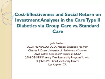 Investment Analyses in the Care  Type II  Diabetics via Group Care vs. Standard  Care  Jade Sanders