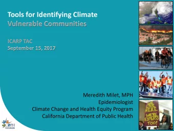 Tools for Identifying Climate  Vulnerable Communities  ICARP TAC  September 15, 2017  Meredith