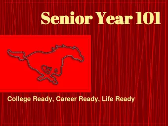 Se  Seni  nior Ye  or Year 1  ar 101  01  College Ready, Career Ready, Life Ready  Co  Comm  mmuni