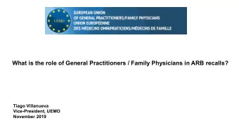What is the role of General Practitioners / Family Physicians in ARB recalls?  Tiago Villanueva