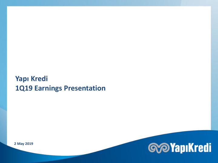 yap kredi 1q19 earnings presentation