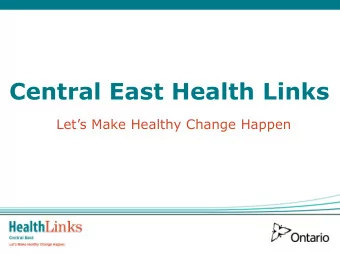 Central East Health Links Lets Make Healthy Change Happen  What is a Health Link?  A Health Link